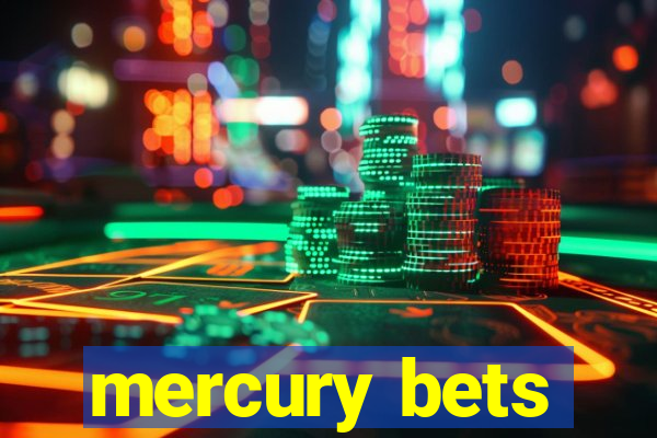 mercury bets