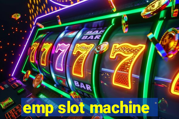 emp slot machine