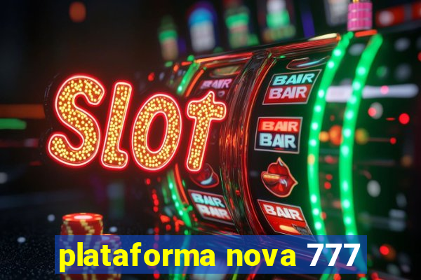 plataforma nova 777