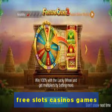 free slots casinos games