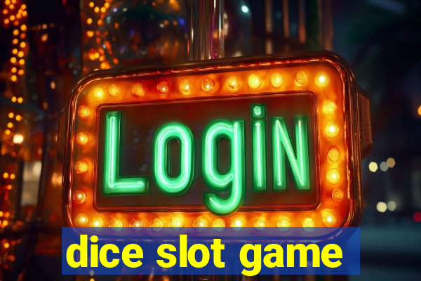 dice slot game