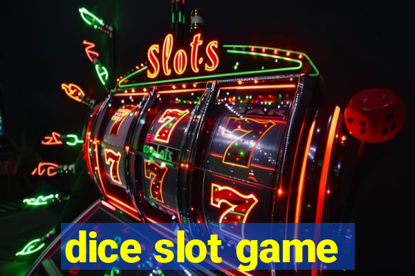 dice slot game