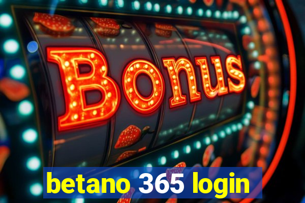 betano 365 login