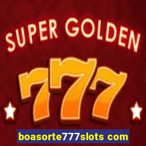 boasorte777slots com