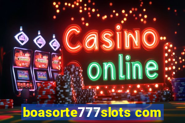 boasorte777slots com