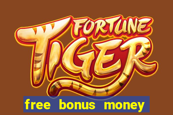 free bonus money no deposit casino