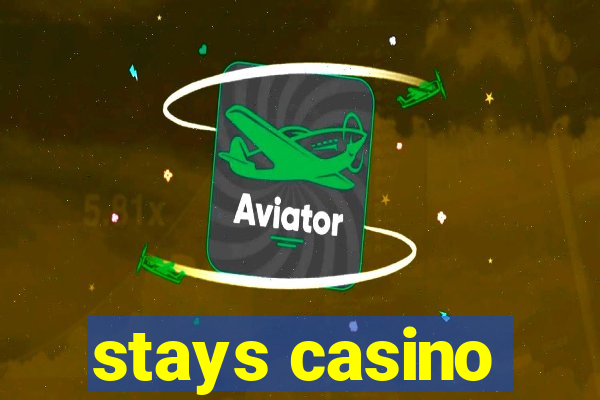 stays casino