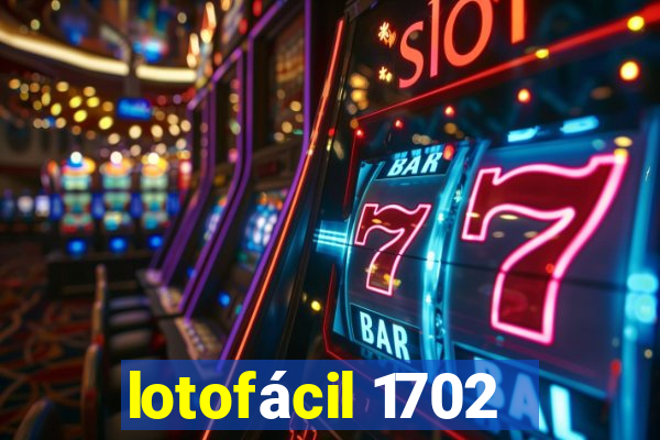 lotofácil 1702