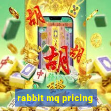 rabbit mq pricing