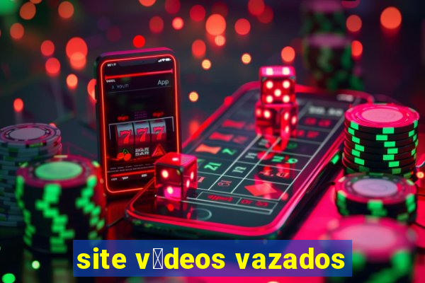 site v铆deos vazados