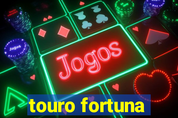 touro fortuna