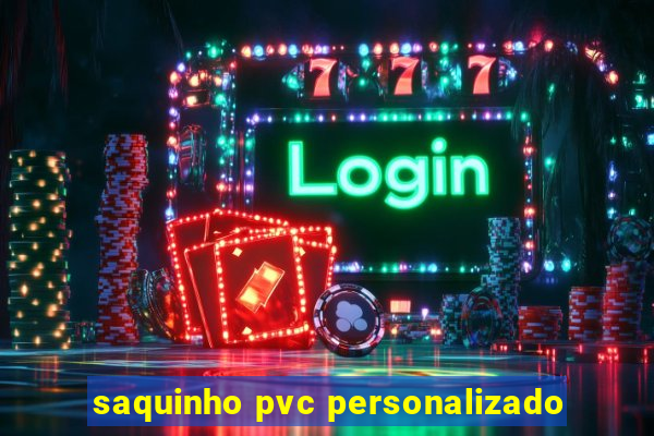 saquinho pvc personalizado