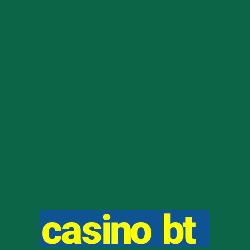 casino bt