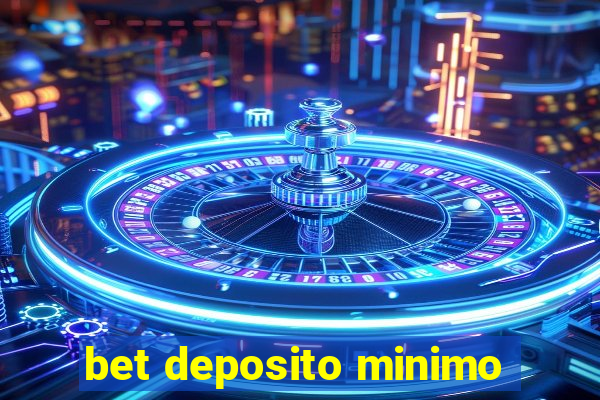 bet deposito minimo