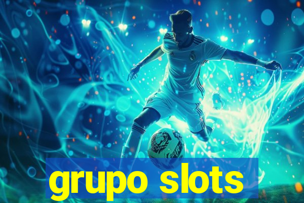 grupo slots