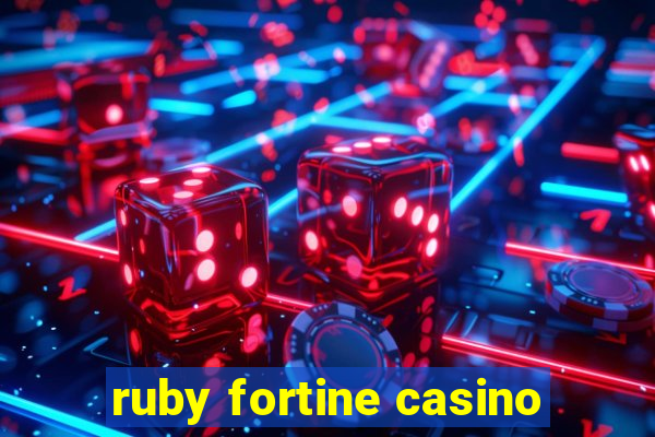 ruby fortine casino