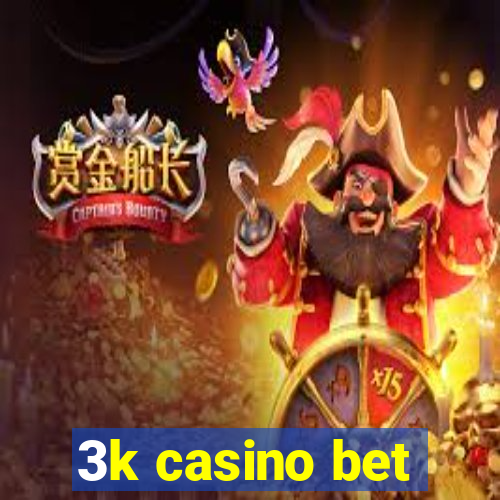 3k casino bet