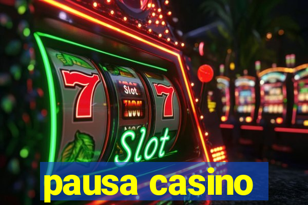 pausa casino