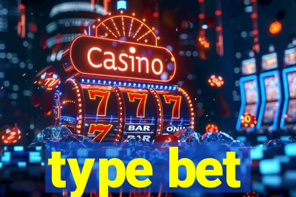 type bet