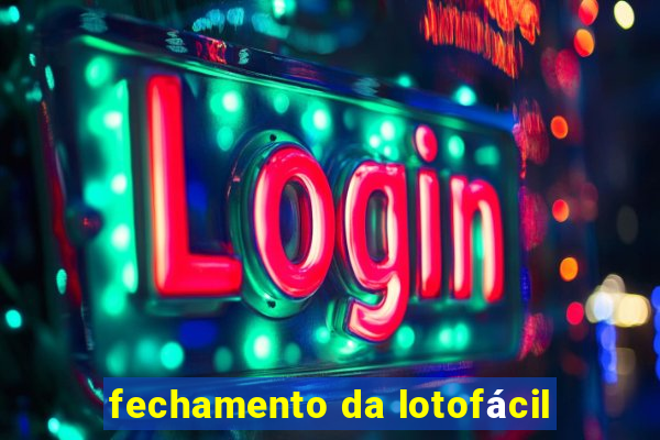 fechamento da lotofácil