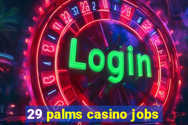 29 palms casino jobs