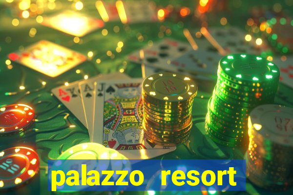 palazzo resort hotel & casino at the venetian