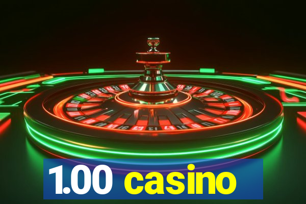 1.00 casino