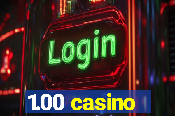 1.00 casino