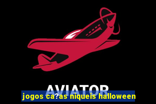 jogos ca?as niqueis halloween