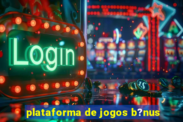 plataforma de jogos b?nus