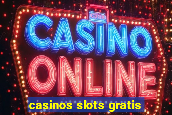 casinos slots gratis