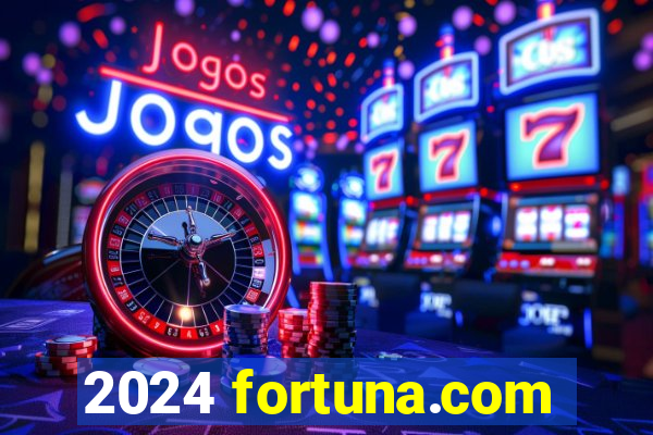 2024 fortuna.com