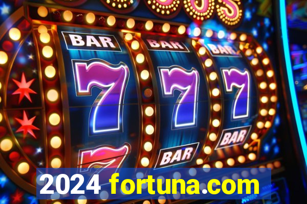 2024 fortuna.com