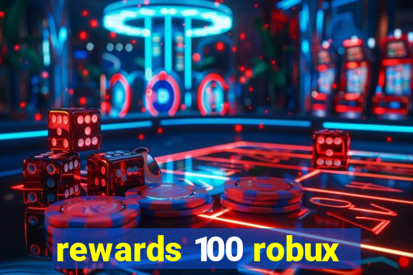 rewards 100 robux