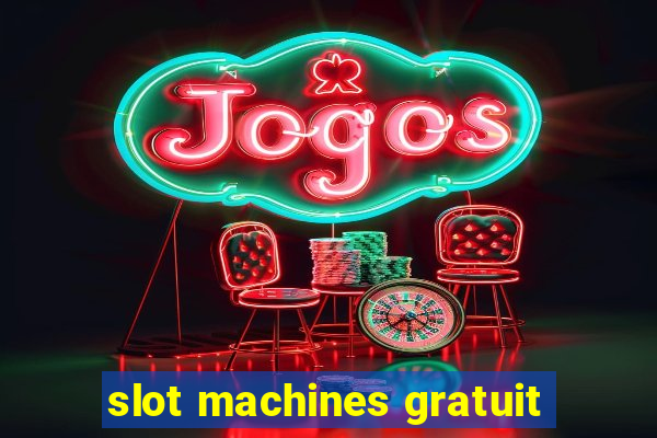 slot machines gratuit