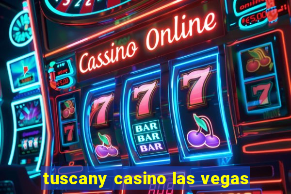 tuscany casino las vegas