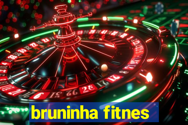 bruninha fitnes