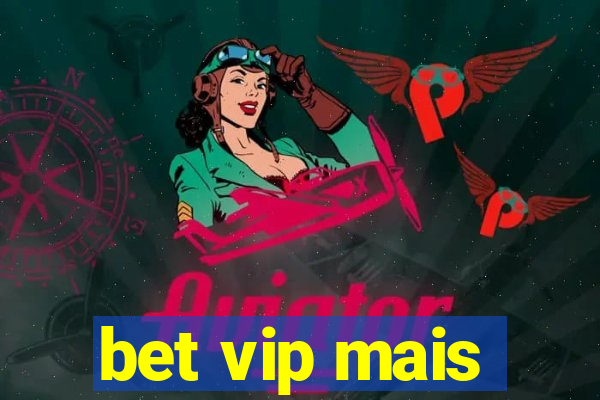 bet vip mais