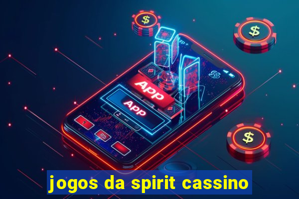 jogos da spirit cassino