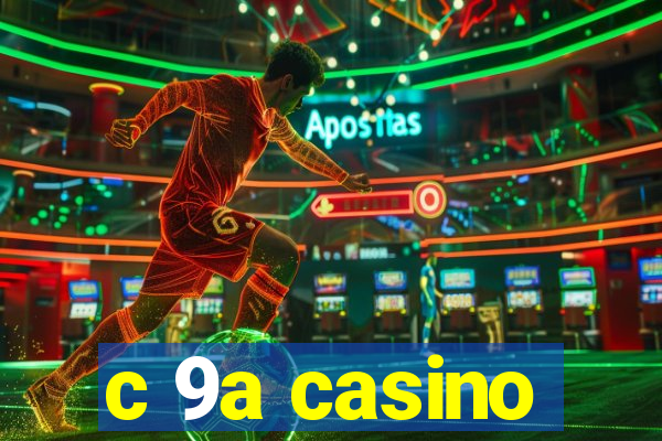 c 9a casino