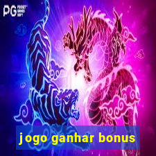 jogo ganhar bonus