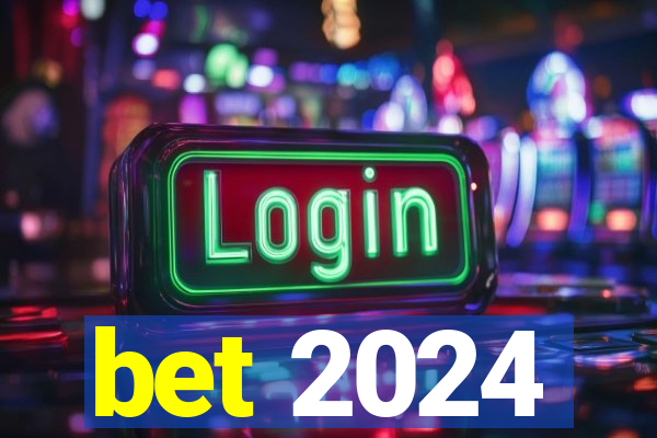 bet 2024