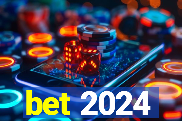 bet 2024