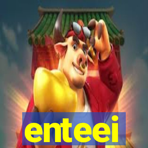 enteei