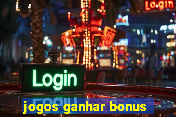 jogos ganhar bonus