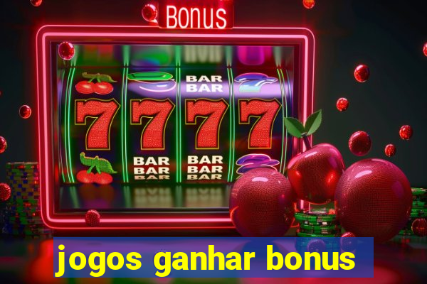 jogos ganhar bonus