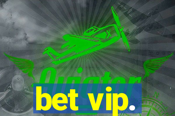 bet vip.