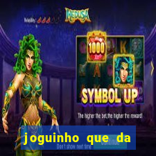 joguinho que da dinheiro para come?ar a jogar