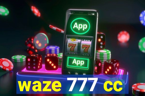 waze 777 cc