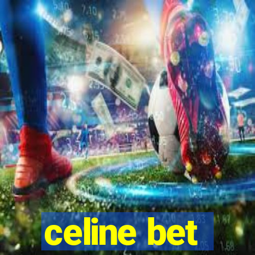 celine bet